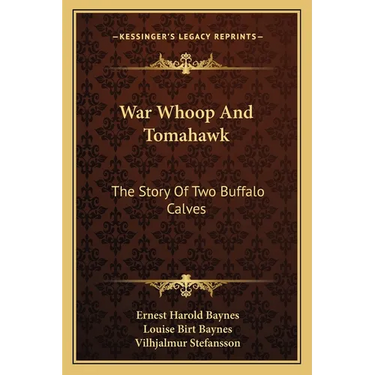 War Whoop And Tomahawk: The Story Of Two Buffalo Calves