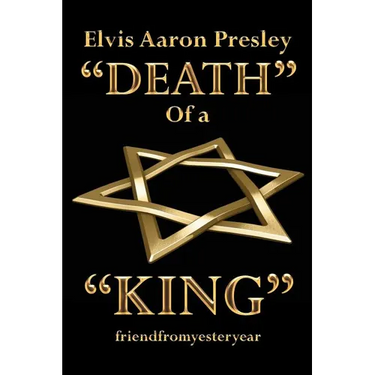 Elvis Aaron Presley "Death" of a "King"
