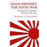Japan Prepares for Total War: The Search for Economic Security, 1919-1941