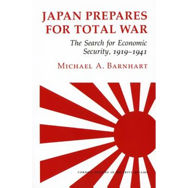 Japan Prepares for Total War: The Search for Economic Security, 1919-1941