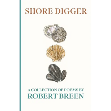 Shore Digger: A Collection of Poems by Robert Breen