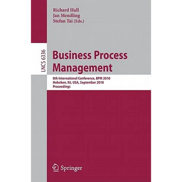 Business Process Management: 8th International Conference, BPM 2010, Hoboken, Nj, Usa, September 13-16, 2010, Proceedings