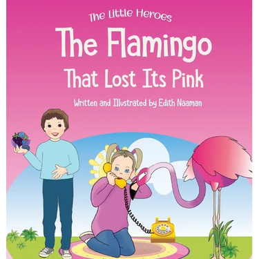 The Flamingo That Lost its Pink: A Magical Story About Imagination, Creative Thinking and Resourcefulness For Ages 2-8