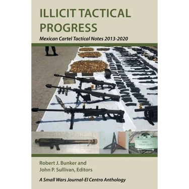 Illicit Tactical Progress: Mexican Cartel Tactical Notes 2013-2020