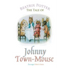 The Tale of Johnny Town-Mouse