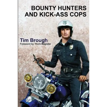 Bounty Hunters and Kick-ass Cops