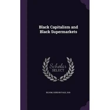 Black Capitalism and Black Supermarkets