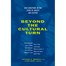 Beyond the Cultural Turn: New Directions in the Study of Society and Culture Volume 34