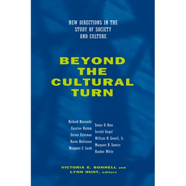 Beyond the Cultural Turn: New Directions in the Study of Society and Culture Volume 34
