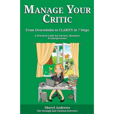 Manage Your Critic: From Overwhelm to Clarity in 7 Steps