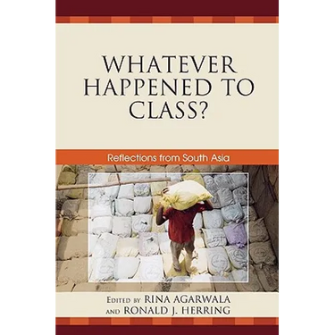 Whatever Happened to Class?: Reflections from South Asia