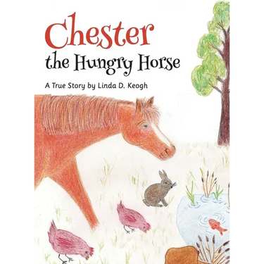 Chester the Hungry Horse: A True Story