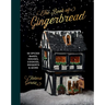 The Gingerbread Book: 50 Spiced Bakes, Houses, Cookies, Desserts and More