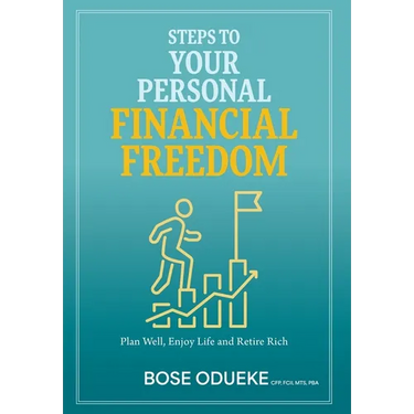 Steps To Your Personal Financial Freedom: Plan Well, Enjoy Life and Retire Rich