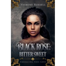 Black Rose: Bitter Sweet