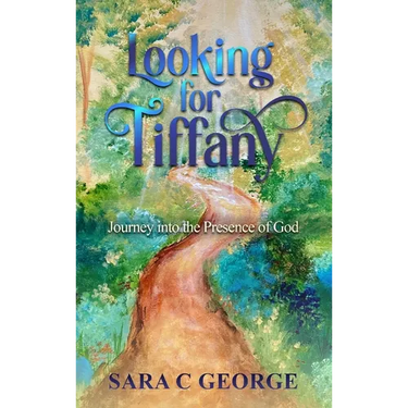 Looking For Tiffany: Journey In To The Presence Of God: Journey