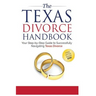 The Texas Divorce Handbook: : Your Step-by-Step Guide to Successfully Navigating T