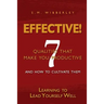 Effective: Learning to Lead Yourself Well: 7 Qualties That Make You Effective and How to Cultivate Them