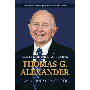 Assessing the Career of Historian Thomas G. Alexander