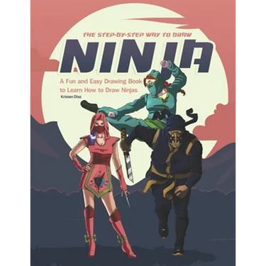 The Step-by-Step Way to Draw Ninja: A Fun and Easy Drawing Book to Learn How to Draw Ninja
