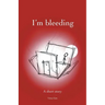I'm bleeding