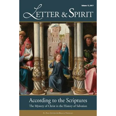 Letter & Spirit: A Journal of Catholic Biblical Theology, Vol. 12: According to the Scriptures: The Mystery of Christ in the History of Salvation