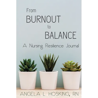 From Burnout to Balance: A Nursing Resilience Journal