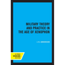 Military Theory and Practice in the Age of Xenophon