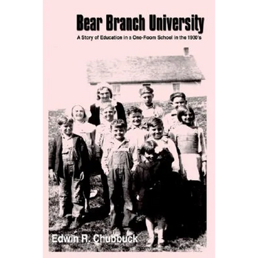 Bear Branch University: A Story of Education in a One-Room School in the 1930's