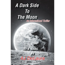 A Dark Side to the Moon: An International Thriller