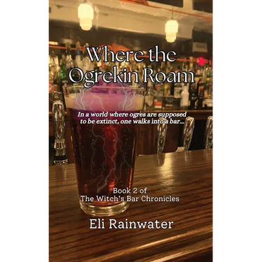 Where the Ogrekin Roam: In a world where ogres are supposed to be extinct, one walks into a bar...
