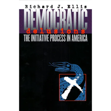 Democratic Delusions: The Initiative Process in America