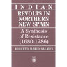 Indian Revolts in Northern New Spain: A Synthesis of Resistence (1680-1786)