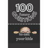 100 Funny Questions to Ask Your Kids: Create Your Own Time Capsule!