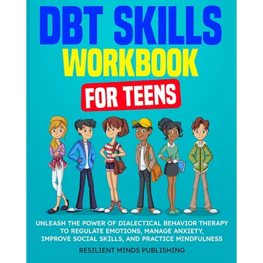 DBT Skills Workbook for Teens