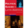 Political Suicide in Latin America