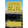 Handbook for Beef Calf Health