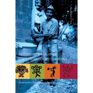 Indigenous Resurgence in the Contemporary Caribbean: Amerindian Survival and Revival
