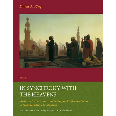 In Synchrony with the Heavens, Volume 1 Call of the Muezzin: (Studies I-IX)