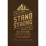 Stand Strong: 365 Devotions for Men by Men