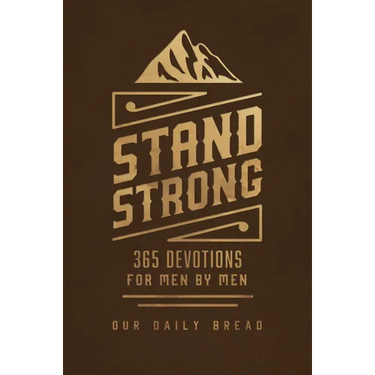 Stand Strong: 365 Devotions for Men by Men