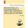 American Annals, or a Chronological History of America from its discovery in 1492 to 1806. With additions and corrections by the author