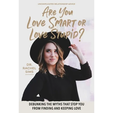 Are You Love Smart or Love Stupid?: Debunking the Myths That Stop You from Finding and Keeping Love