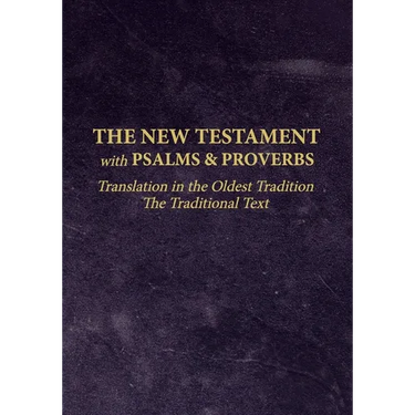 The New Testament with Psalms and Proverbs: Translation in the Oldest Tradition