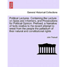 Political Lectures. Containing the Lecture on Spies and Informers, and Prosecutions for Political Opinion. Prefixed, a Narrative of Facts Relative to