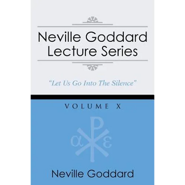 Neville Goddard Lecture Series, Volume X: (A Gnostic Audio Selection, Includes Free Access to Streaming Audio Book)
