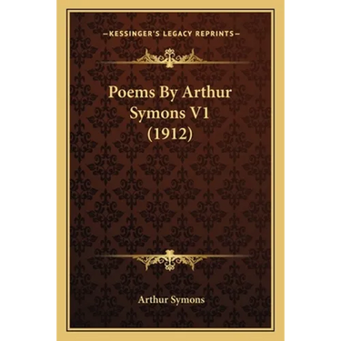 Poems By Arthur Symons V1 (1912)