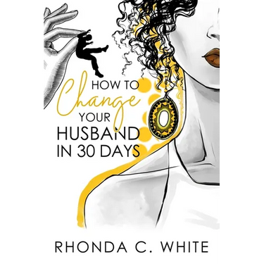 How To Change Your Husband in 30 Days