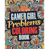 Gamer Girl Coloring Book: A Snarky, Irreverent & Funny Gaming Coloring Book Gift Idea for Female Gamers and Video Game Lovers