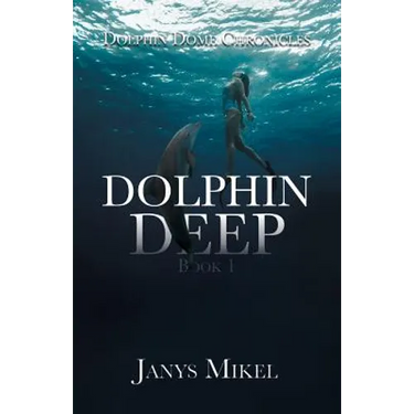 Dolphin Dome Chronicles: Dolphin Deep Book 1